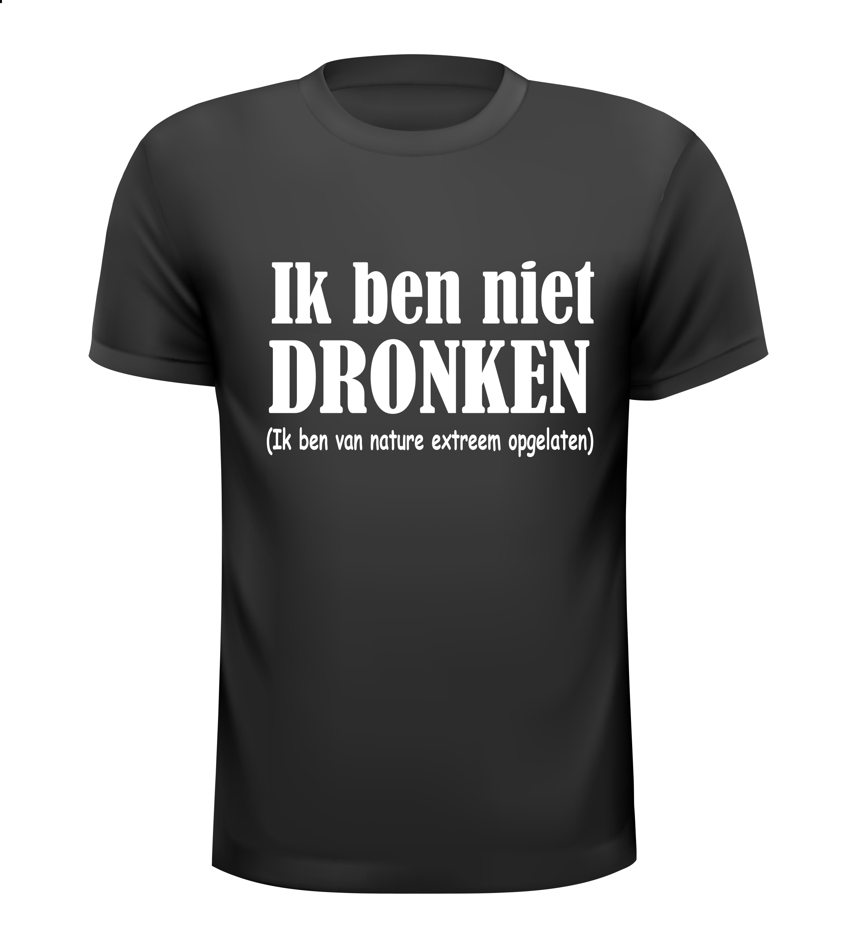 ik ben niet dronken ik ben van nature extreem opgelaten T-shirt