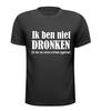 foto 1 ik ben niet dronken ik ben van nature extreem opgelaten T-shirt