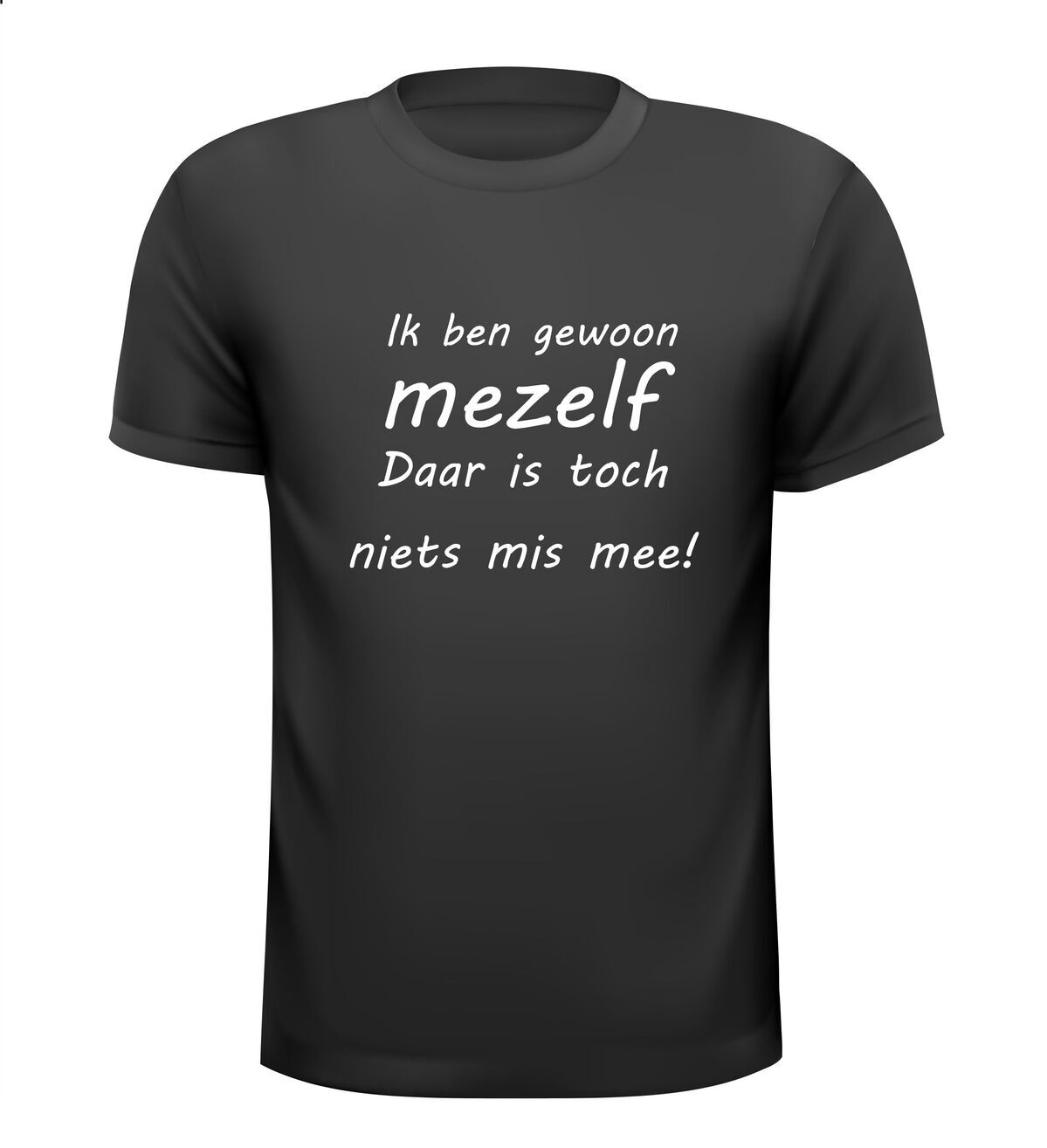 ik ben gewoon mezelf daar is toch niets mis mee t-shirt korte mouw