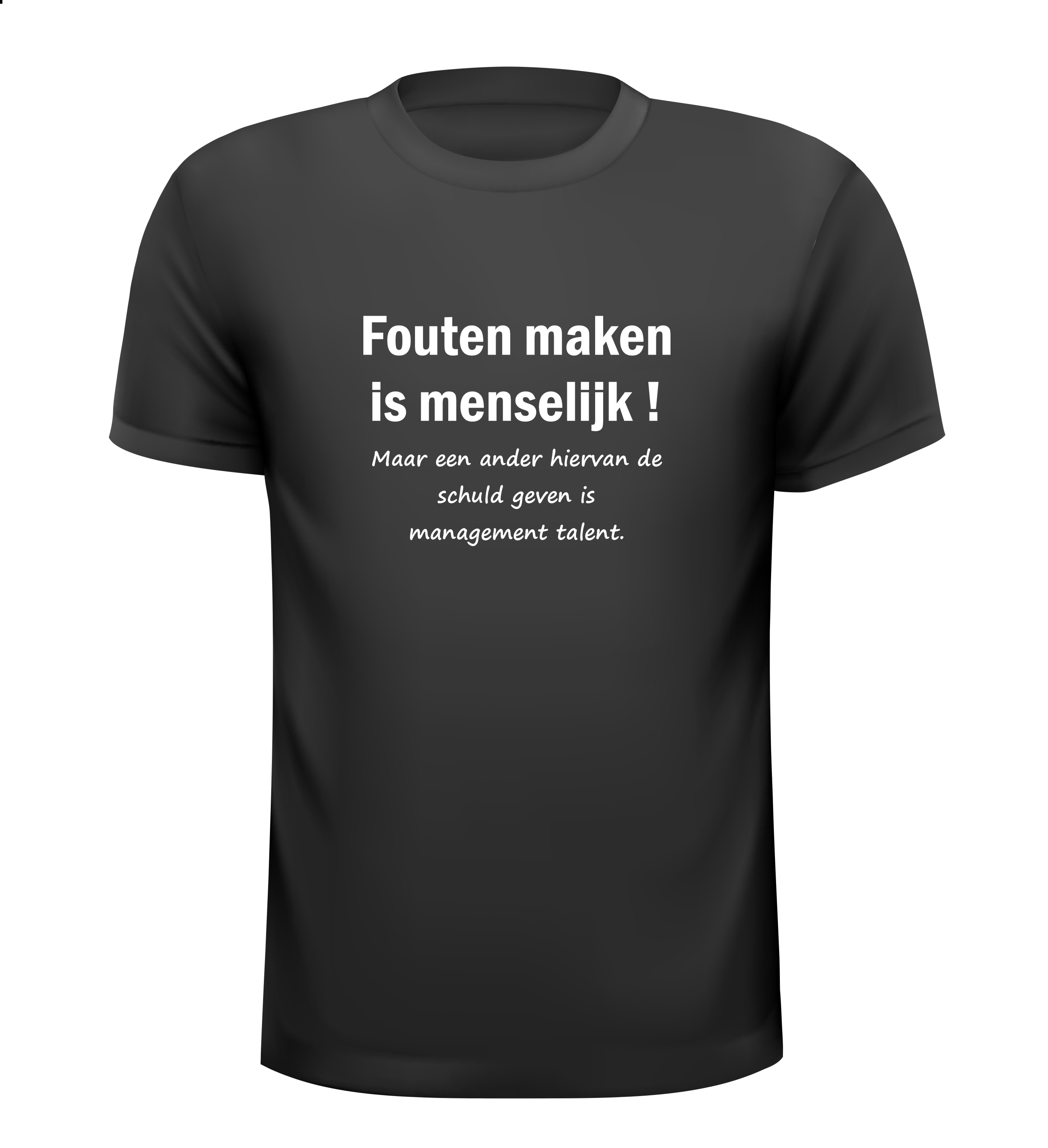 Fouten maken is menselijk Maar een ander hiervan de schuld geven is management talent t-shirt korte mouw