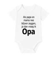 Als papa en mama nee blijven zeggen ja dan vraag ik opa romper Als papa en mama nee blijven zeggen ja dan vraag ik opa romper
