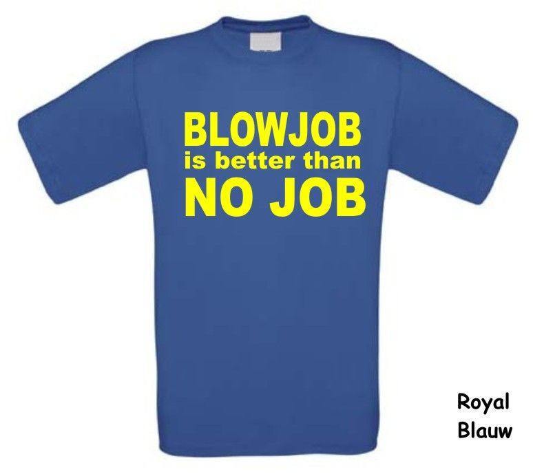 blowjob better than no job t-shirt korte mouw