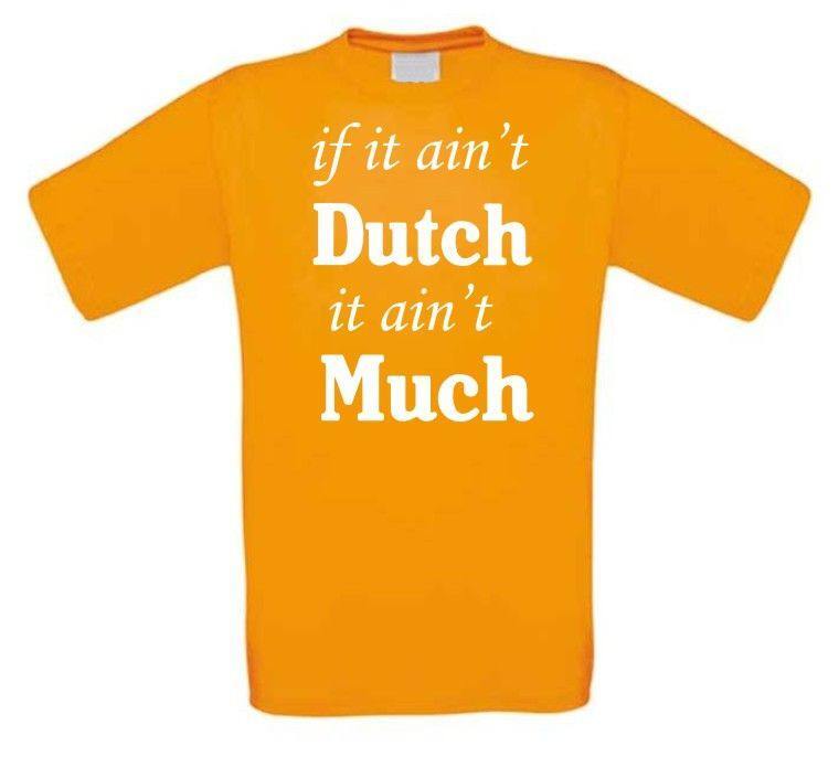 if it aint Dutch it aint Much t-shirt korte mouw