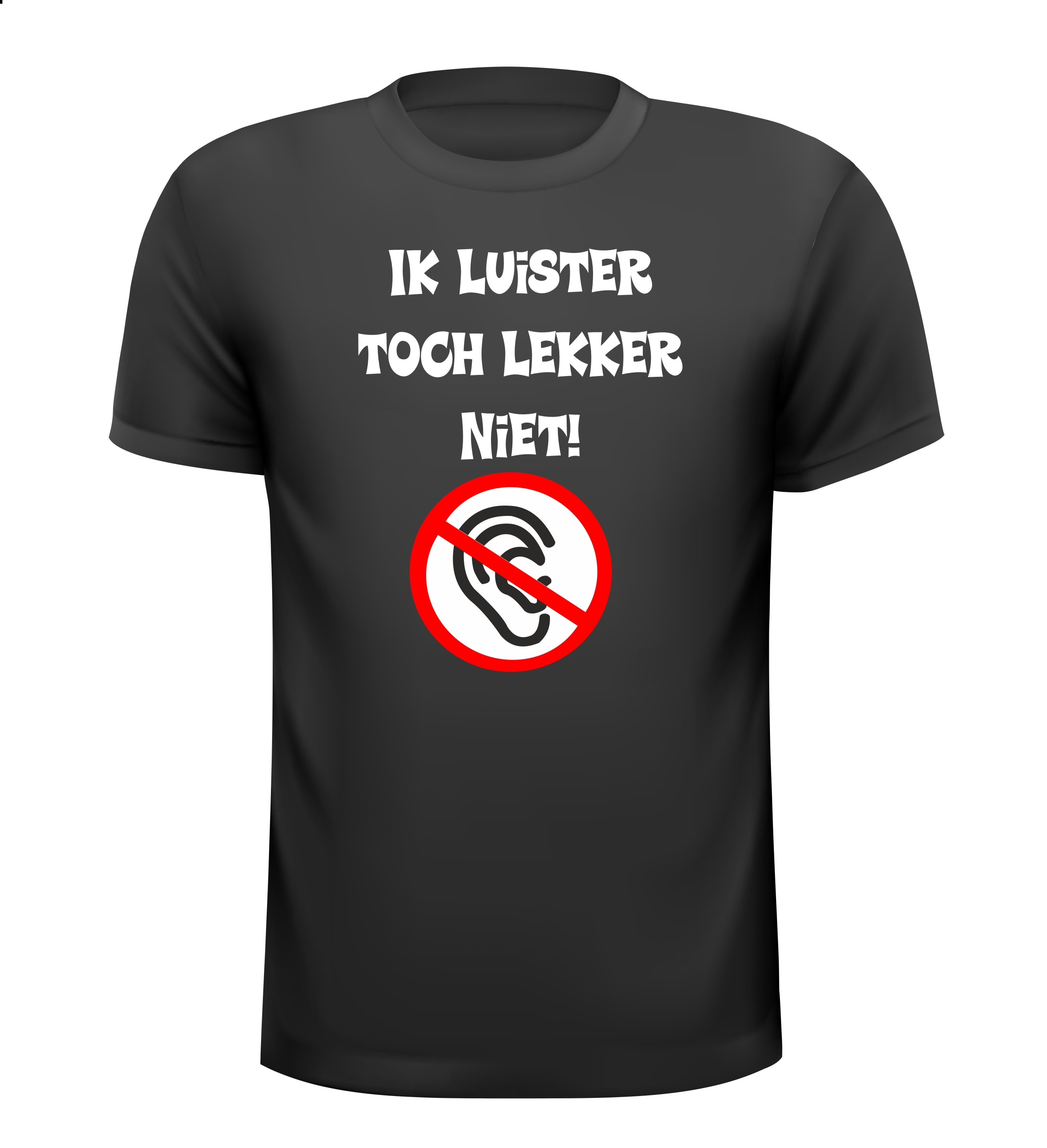 Ik luister toch lekker niet t-shirt korte mouw