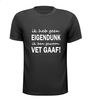 foto 1 ik heb geen eigendunk ik ben gewoon vet gaaf t-shirt