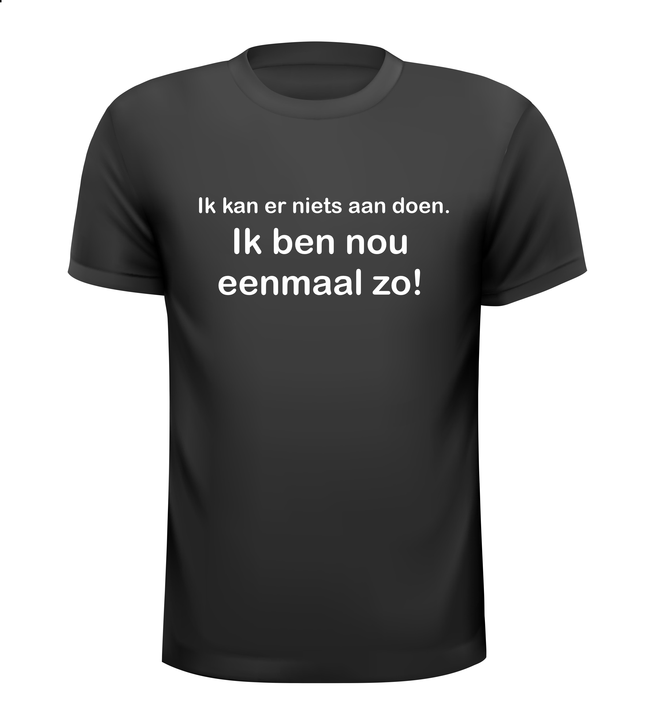 ik kan er niets aan doen ik ben nu eenmaal zo t-shirt korte mouw