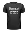 foto 1 Bij ons op het werk is alles vet behalve het salaris t-shirt korte mouw