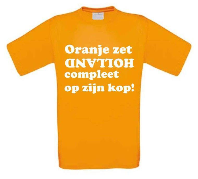 Oranje zet holland compleet op zijn kop t-shirt korte mouw