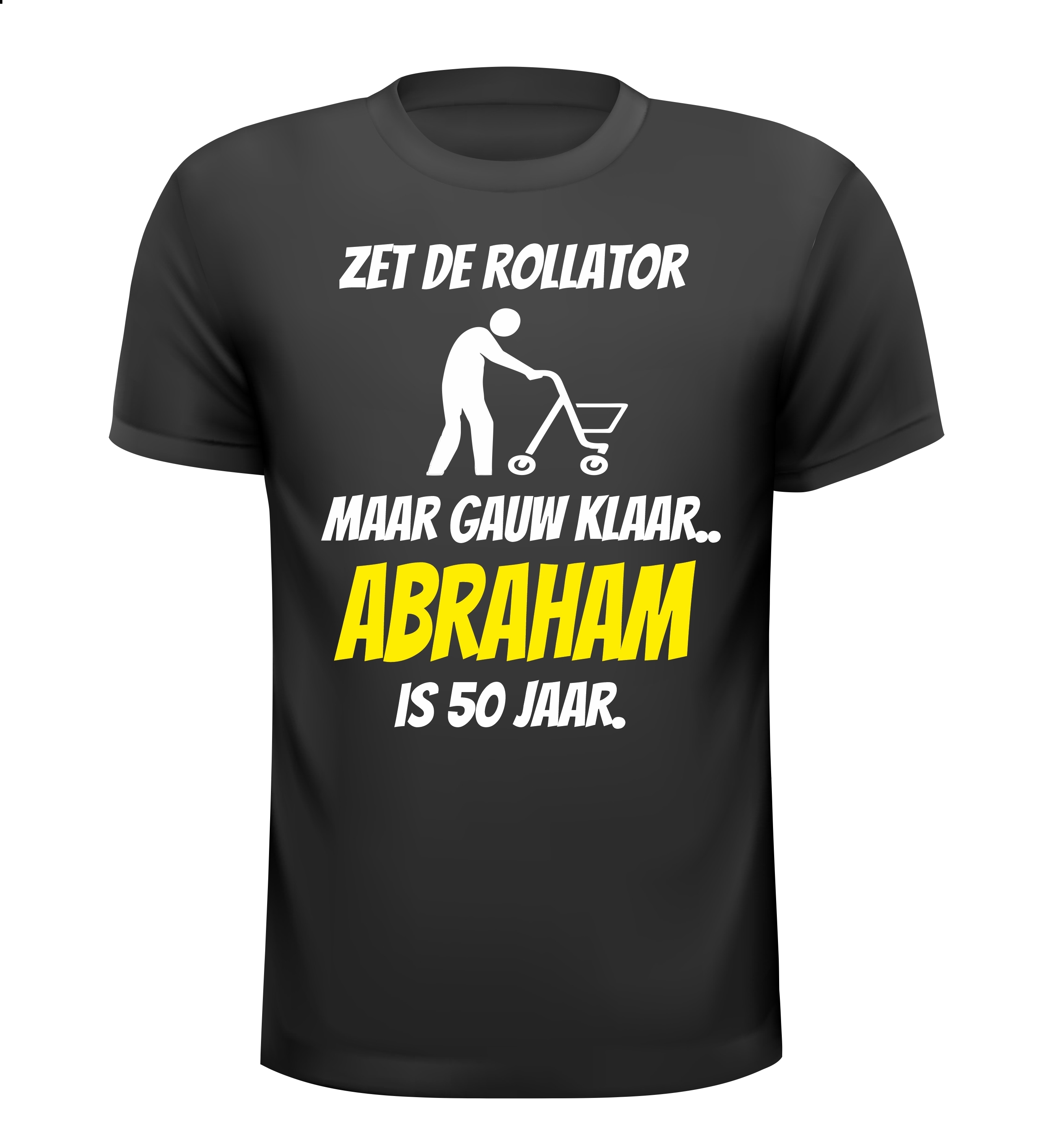 Zet de rollator maar gauw klaar Abraham is 50 jaar t-shirt korte mouw