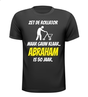 Zet de rollator maar gauw klaar Abraham is 50 jaar t-shirt korte mouw Zet de rollator maar gauw klaar Abraham is 50 jaar t-shirt korte mouw