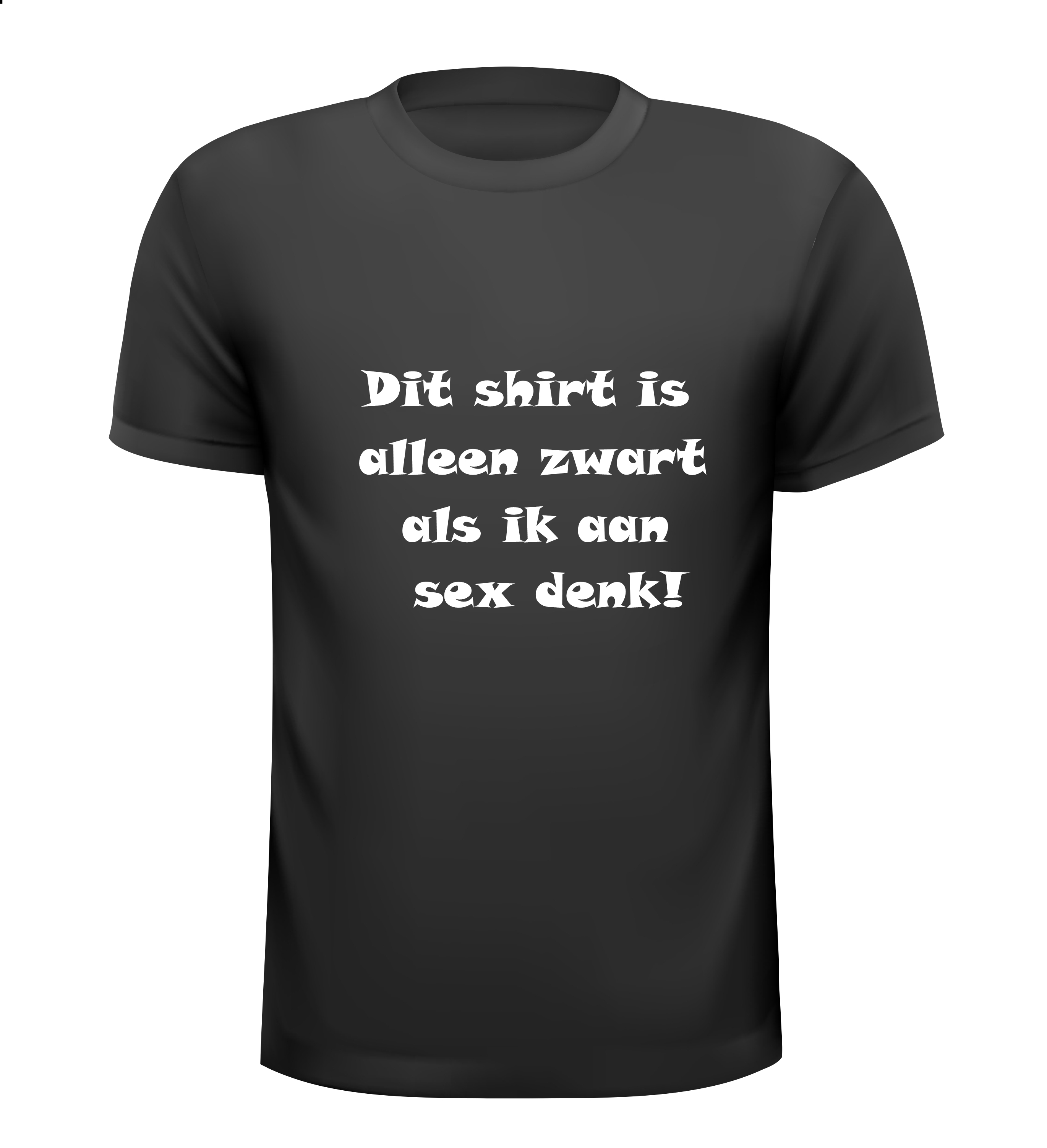 dit shirt is alleen zwart als ik aan sex denk t-shirt