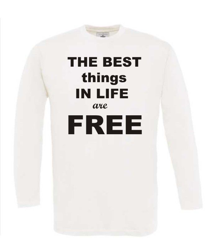 the best things in life are free longsleeve