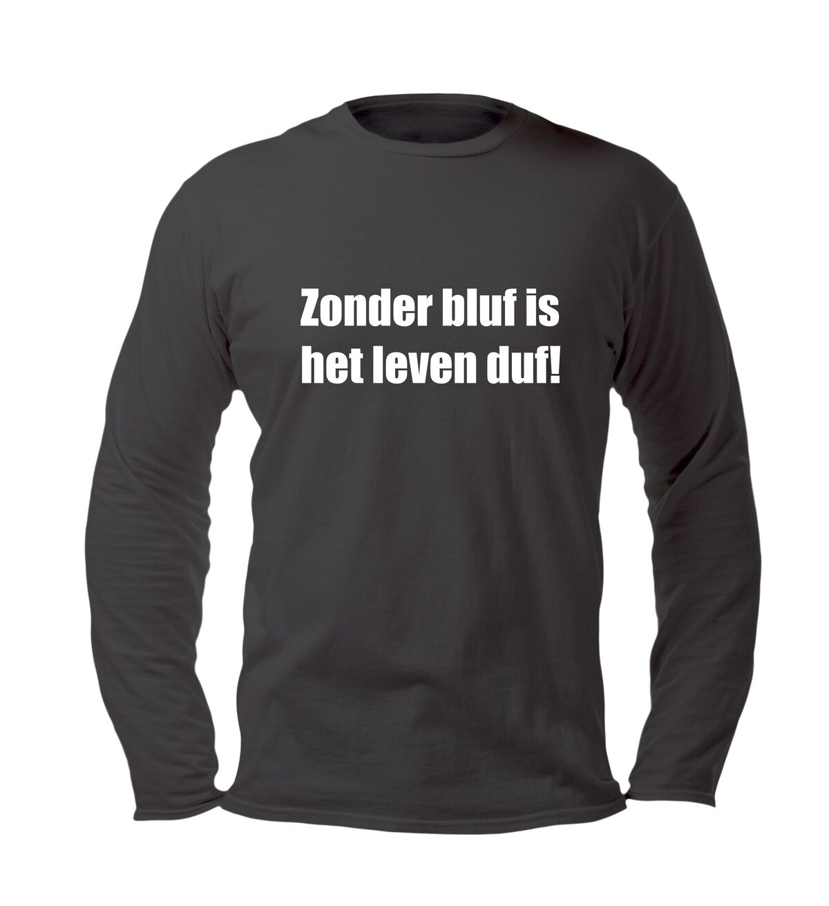 Zonder bluf is het leven duf t-shirt lange mouw