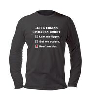 Als ik ergens gevonden wordt met de opties laat me liggen bel me ouders geef me bier t-shirt lange mouw Als ik ergens gevonden wordt met de opties laat me liggen bel me ouders geef me bier t-shirt lange mouw