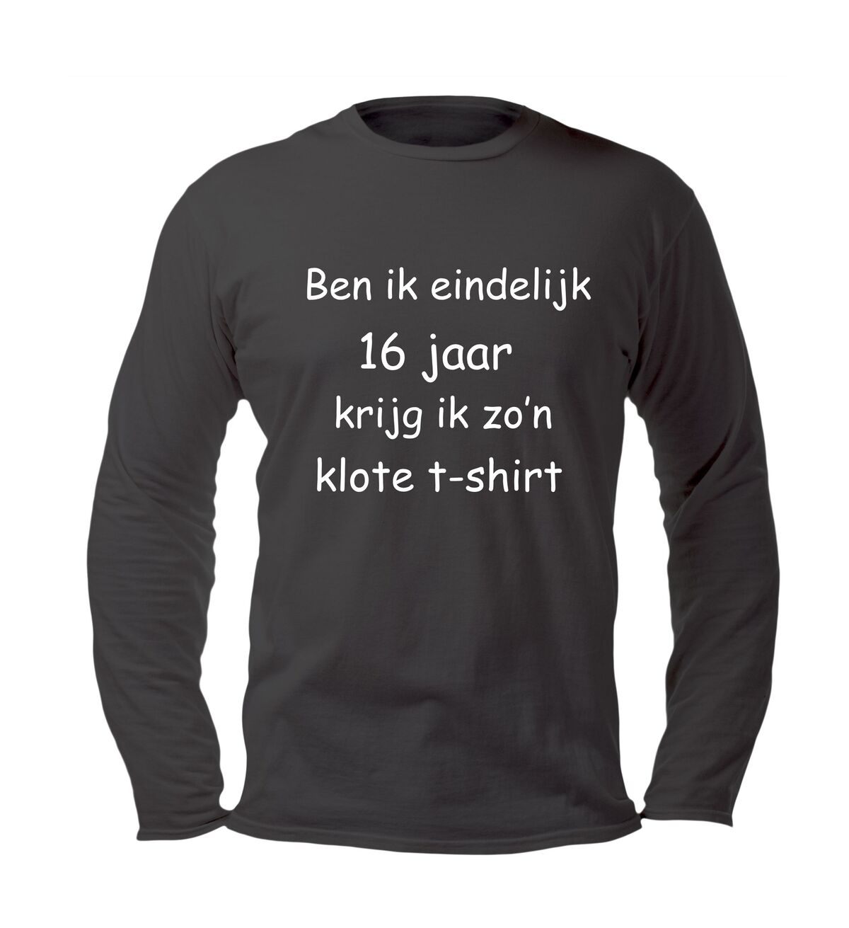 Ben ik eindelijk 16 jaar krijg ik zo n klote t-shirt lange mouw