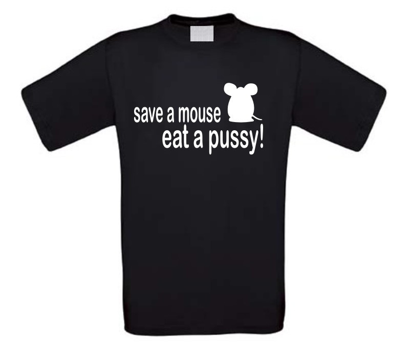 save a mouse eat a pussy t-shirt korte mouw