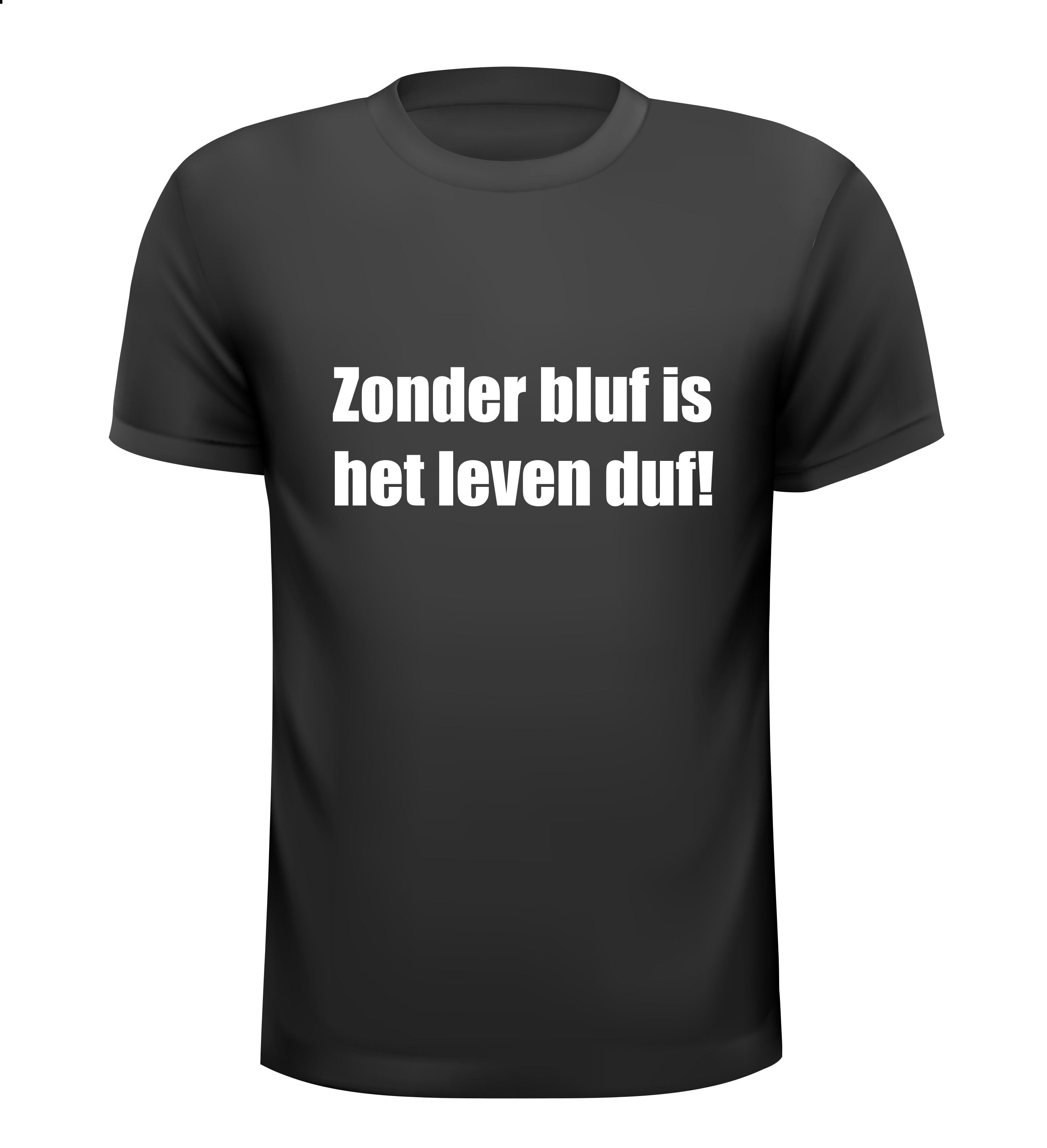 Shirtje Zonder bluf is het leven duf!