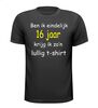 Ben ik eindelijk 16 krijg ik zo lullig t-shirt korte mouw