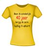 foto 16 Ben ik eindelijk 40 krijg ik zo lullig t-shirt korte mouw