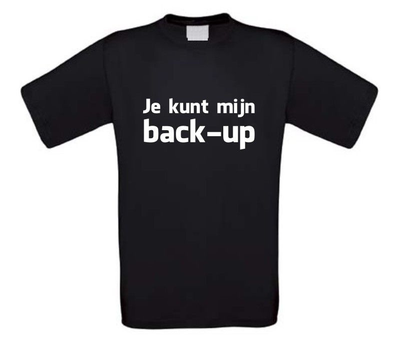 Je kunt mijn back-up t-shirt korte mouw
