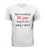foto 13 Ben ik eindelijk 30 krijg ik zo lullig t-shirt