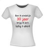 foto 14 Ben ik eindelijk 30 krijg ik zo lullig t-shirt
