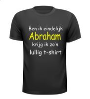 Ben ik eindelijk abraham krijg ik zo lullig t-shirt Ben ik eindelijk abraham krijg ik zo lullig t-shirt