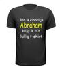 Ben ik eindelijk Abraham krijg ik zo lullig T-shirt 