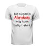 foto 7 Ben ik eindelijk Abraham krijg ik zo lullig T-shirt 