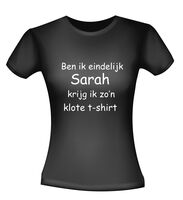 Ben ik eindelijk Sarah krijg ik zo klote shirt Ben ik eindelijk Sarah krijg ik zo klote shirt