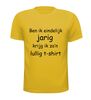 foto 15 Shirtje ben ik eindelijk jarig krijg ik zo lullig T-shirt
