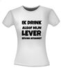 foto 14 Shirtje ik drink alsof mijn lever ervan afhangt!