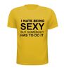 foto 15 i hate being sexy but somebody has to do it t-shirt korte mouw