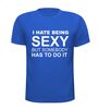 foto 5 i hate being sexy but somebody has to do it t-shirt korte mouw