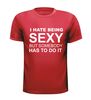 foto 7 i hate being sexy but somebody has to do it t-shirt korte mouw