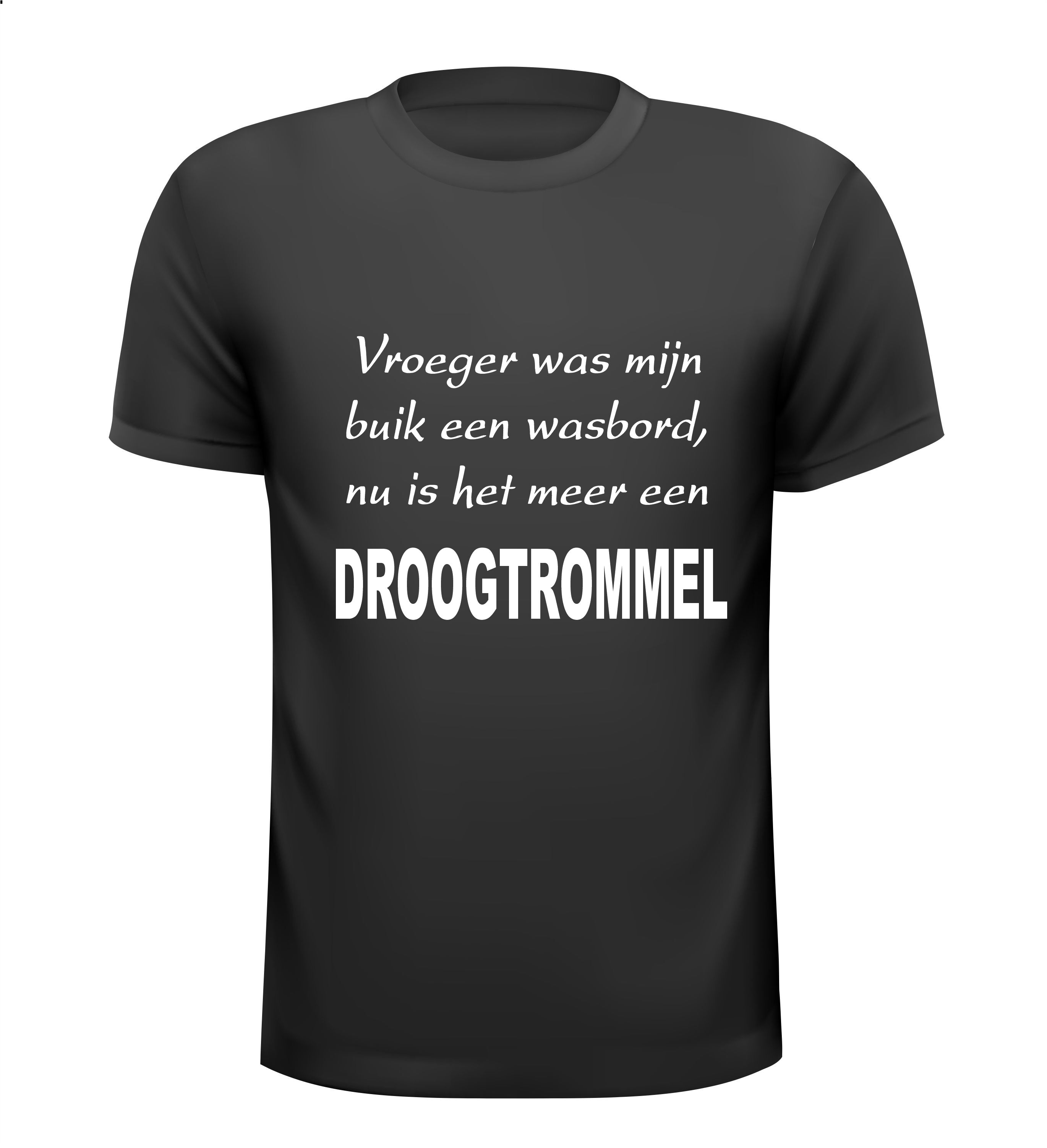 vroeger was mijn buik een wasbord nu is het meer een droogtrommel t-shirt korte mouw