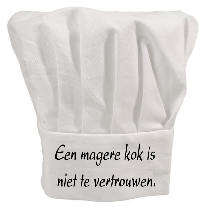 koksmuts Een magere kok is niet te vertrouwen