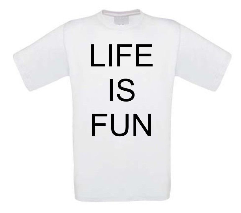 Life is fun t-shirt korte mouw