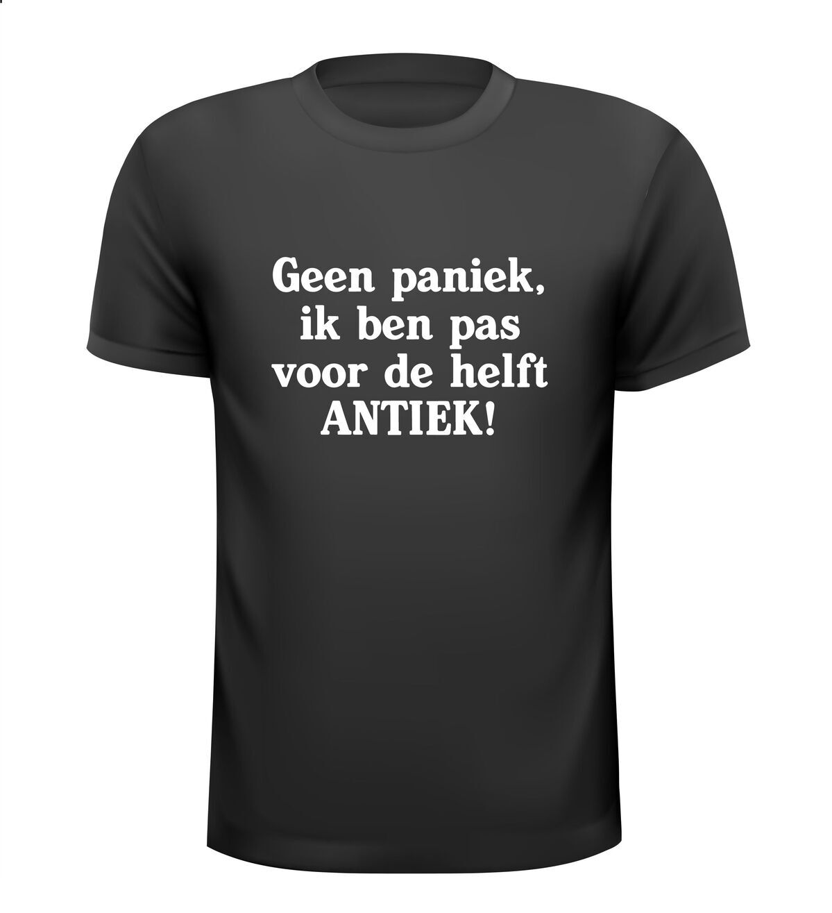 geen paniek ik ben pas voor de helft antiek t-shirt korte mouw