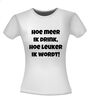 foto 14 hoe meer ik drink hoe leuker ik wordt t-shirt korte mouw