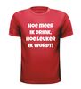 foto 7 hoe meer ik drink hoe leuker ik wordt t-shirt korte mouw