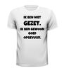 foto 13 ik ben niet gezet ik ben gewoon goed gevuld t-shirt korte mouw