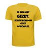 foto 15 ik ben niet gezet ik ben gewoon goed gevuld t-shirt korte mouw