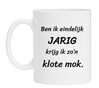 Ben ik eindelijk jarig krijg ik zo n klote mok