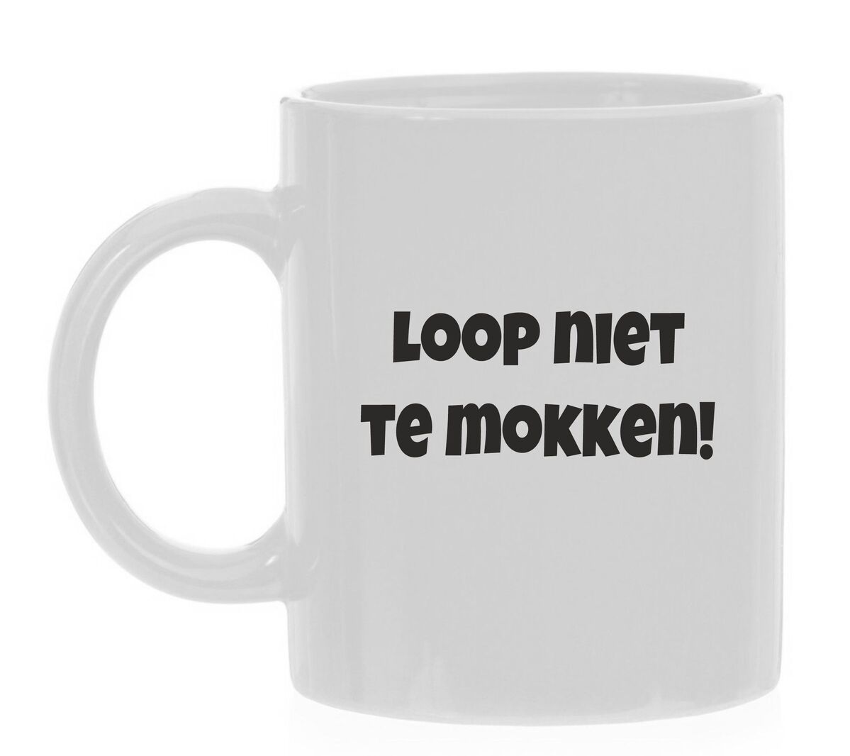 loop niet te mokken mok