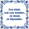 spreukentegel een kind wat een wonder zo mooi zo bijzonder.