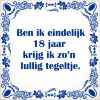 spreukentegel ben ik eindelijk 18 jaar krijg ik zo lullig tegeltje