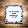 foto 3 spreukentegel ben ik eindelijk sarah krijg ik zo kut tegel