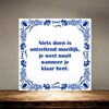 foto 4 spreukentegel Niets doen is ontzettend moeilijk je weet nooit wanneer je klaar bent