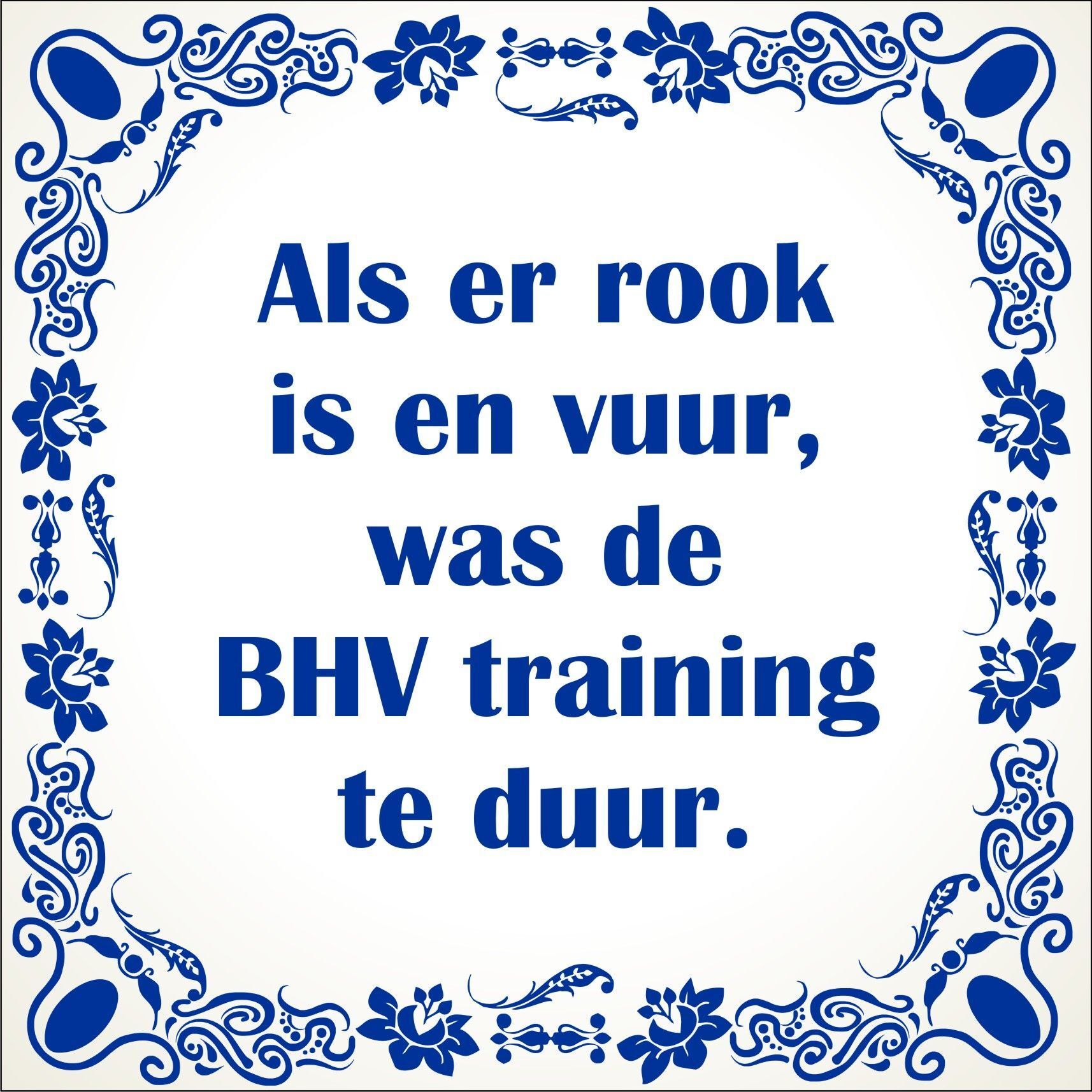 spreukentegel Als er rook is en vuur was de BHV training te duur